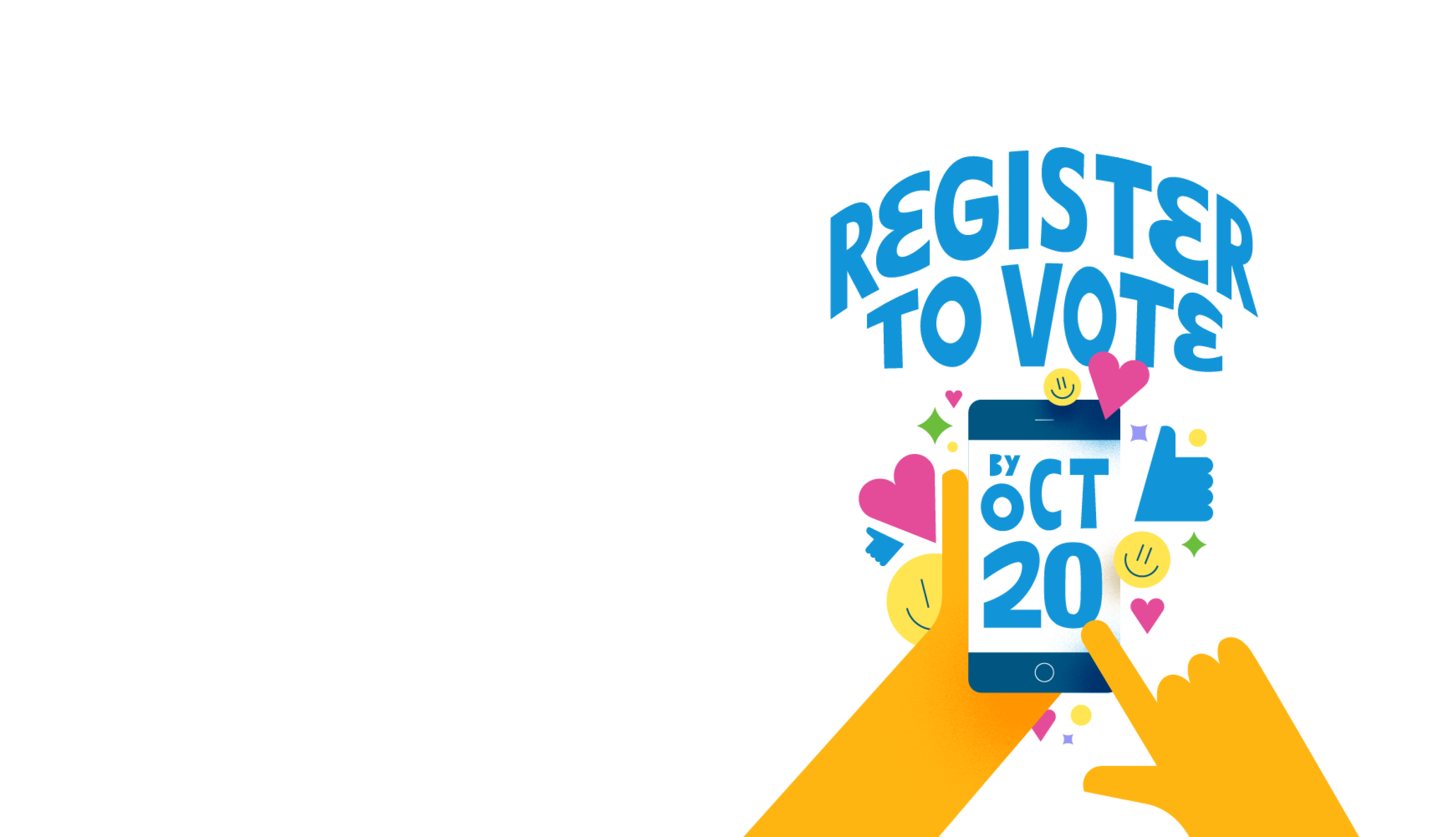 The words "Register to vote by Oct 20" with an illustration of hands holding a mobile phone.