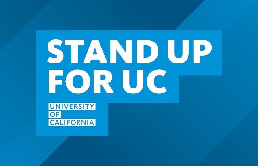 The words "Stand up for UC" with the University of California logo on a blue background.